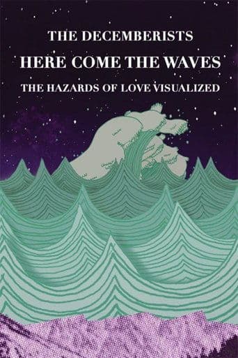 Movie poster for Here Come The Waves: The Hazards of Love Visualized