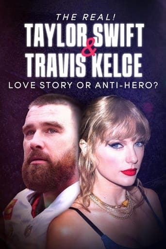 Movie poster for The Real! Taylor Swift and Travis Kelce - Love Story or Anti-Hero?