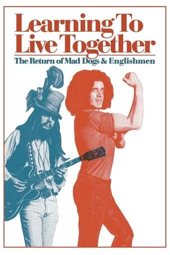 Movie poster for Learning to Live Together: The Return of Mad Dogs & Englishmen
