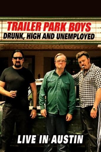 Movie poster for Trailer Park Boys: Drunk, High and Unemployed: Live In Austin