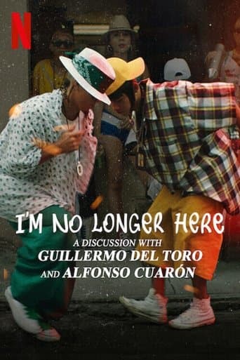 Movie poster for I'm No Longer Here: A Discussion with Guillermo del Toro and Alfonso Cuarón