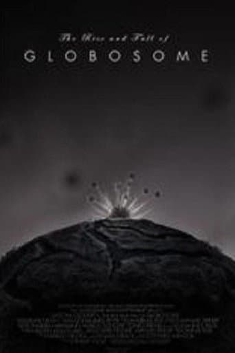 Movie poster for The Rise and Fall of Globosome