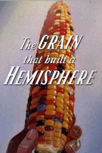 Movie poster for The Grain That Built a Hemisphere