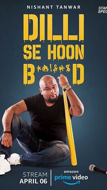 Movie poster for Nishant Tanwar : Dilli Se Hoon B*@!%D
