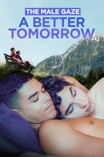 Movie poster for The Male Gaze: A Better Tomorrow
