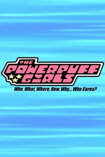 Movie poster for The Powerpuff Girls: Who, What, Where, How, Why... Who Cares?