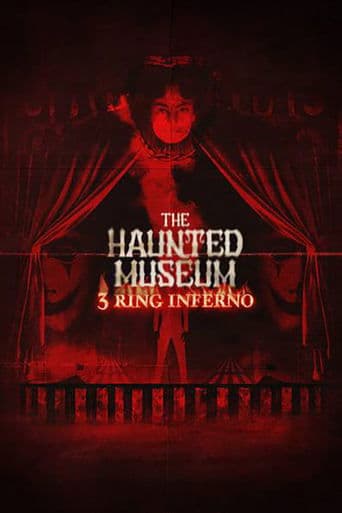 Movie poster for The Haunted Museum: 3 Ring Inferno