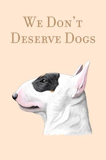 Movie poster for We Don't Deserve Dogs