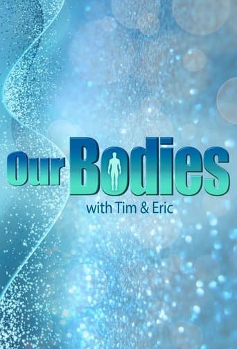 Movie poster for Our Bodies with Tim & Eric