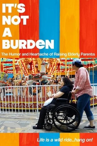 Movie poster for It's Not a Burden: The Humor and Heartache of Raising Elderly Parents