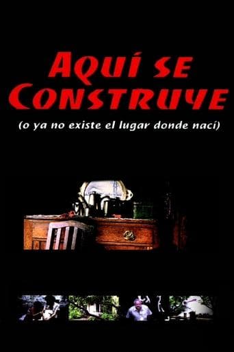Movie poster for Aquí se construye (o Ya no existe el lugar donde nací)