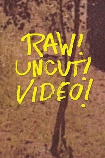 Movie poster for Raw! Uncut! Video!