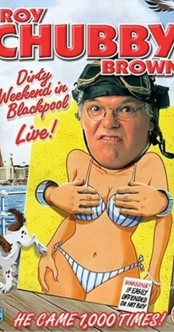 Movie poster for Roy Chubby Brown: Dirty Weekend in Blackpool Live