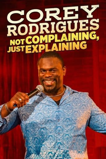Movie poster for Corey Rodrigues: Not Complaining, Just Explaining
