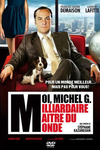 Movie poster for Moi, Michel G., milliardaire, maître du monde