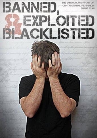 Movie poster for Banned, Exploited & Blacklisted: The Underground Work of Controversial Filmmaker Shane Ryan