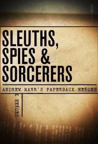 Movie poster for Sleuths, Spies & Sorcerers: Andrew Marr's Paperback Heroes