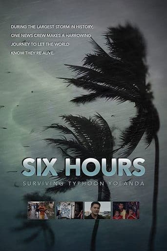 Movie poster for Six Hours: Surviving Typhoon Yolanda