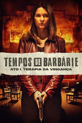 Movie poster for Tempos de Barbárie – Ato I: Terapia de Vingança