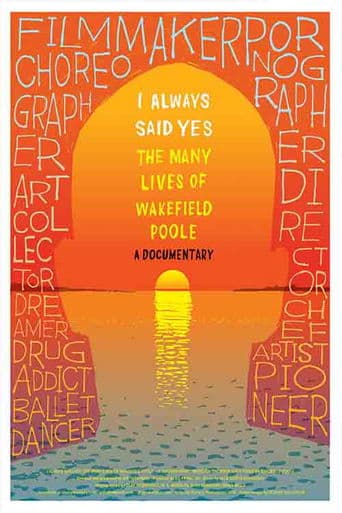 Movie poster for I Always Said Yes: The Many Lives of Wakefield Poole