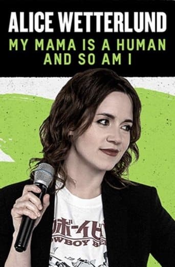 Movie poster for Alice Wetterlund: My Mama Is a Human and So Am I