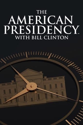 Movie poster for The American Presidency with Bill Clinton