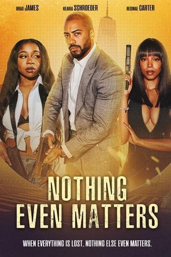 Movie poster for Nothing Even Matters
