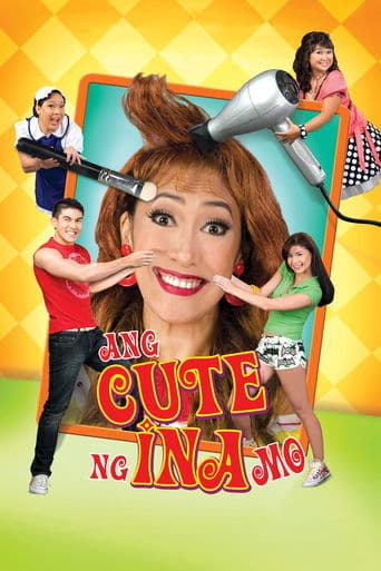 Movie poster for Ang Cute Ng Ina Mo!