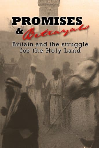 Movie poster for Promises & Betrayals: Britain and the Struggle for the Holy Land