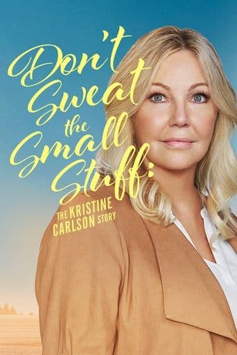 Movie poster for Don't Sweat the Small Stuff: The Kristine Carlson Story