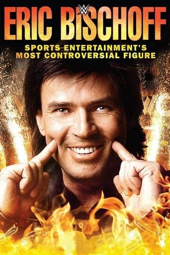 Movie poster for Eric Bischoff: Sports Entertainment's Most Controversial Figure
