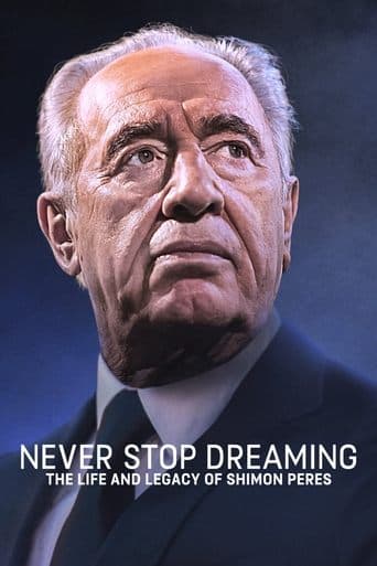 Movie poster for Never Stop Dreaming: The Life and Legacy of Shimon Peres
