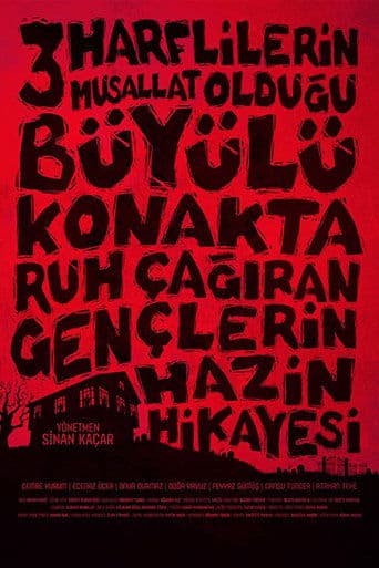 Movie poster for Üç Harflilerin Musallat Olduğu Büyülü Konakta Ruh Çağıran Gençlerin Hazin Hikayesi