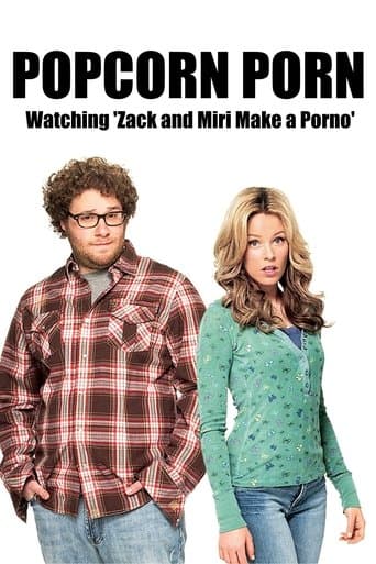Movie poster for Popcorn Porn: Watching 'Zack and Miri Make a Porno'