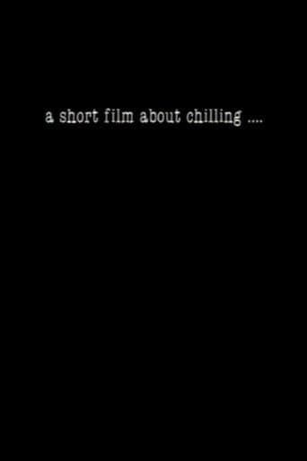 Movie poster for A Short Film About Chilling....