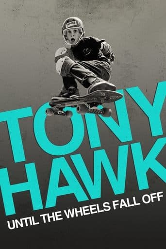 Movie poster for Tony Hawk: Until the Wheels Fall Off