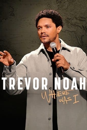 Movie poster for Trevor Noah: Where Was I