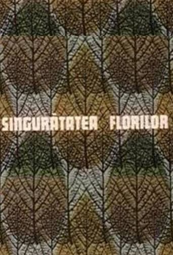 Movie poster for Singurătatea florilor