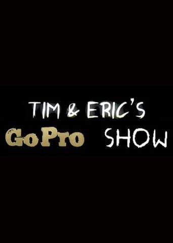 Movie poster for Tim and Eric's Go Pro Show