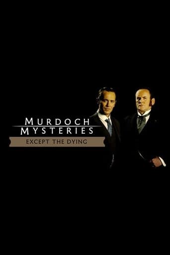 Movie poster for The Murdoch Mysteries: Except the Dying