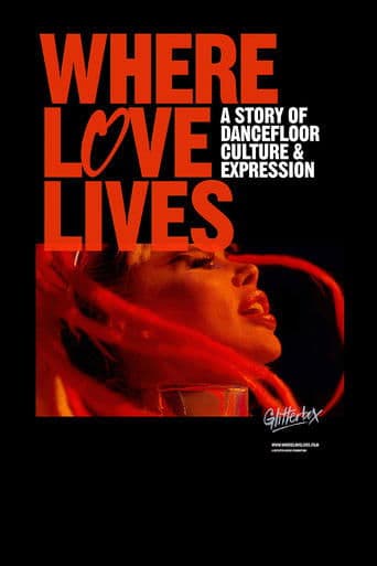 Movie poster for Where Love Lives: A Story of Dancefloor Culture & Expression