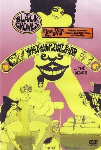Movie poster for The Black Crowes - Who Killed That Bird Out On Your Window Sill... The Movie