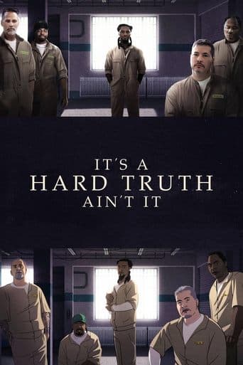 Movie poster for It's a Hard Truth Ain't It