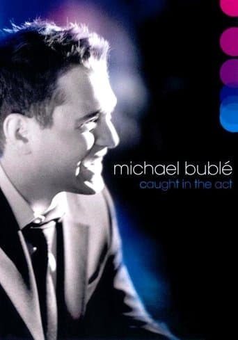 Movie poster for Michael Bublé: Caught In The Act