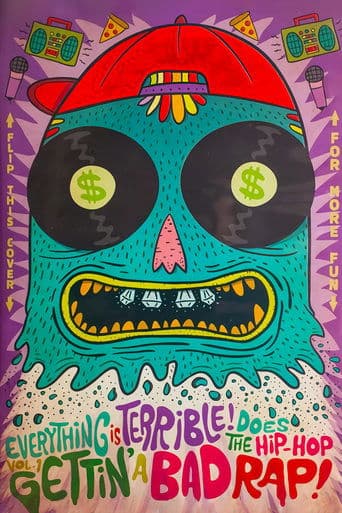 Movie poster for Everything Is Terrible! Does the Hip-Hop Vol. 1: Gettin' A Bad Rap!
