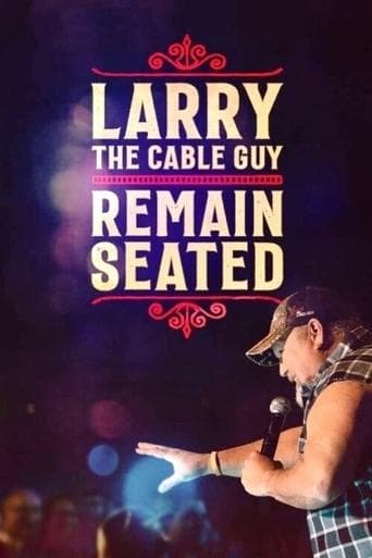 Movie poster for Larry The Cable Guy: Remain Seated