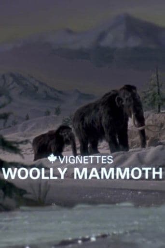 Movie poster for Canada Vignettes: Woolly Mammoth