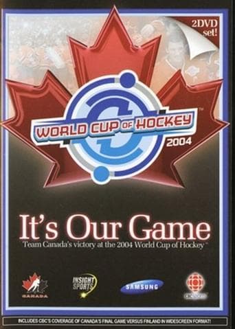 Movie poster for It's Our Game: Team Canada's Victory at the 2004 World Cup of Hockey
