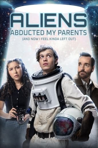 Movie poster for Aliens Abducted My Parents and Now I Feel Kinda Left Out