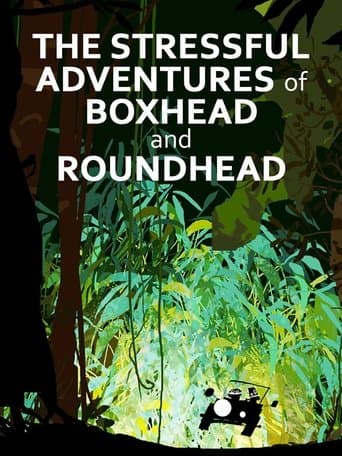 Movie poster for The Stressful Adventures of Boxhead & Roundhead